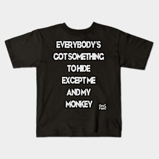 EVERYONE HAS SOMETHING TO HIDE Kids T-Shirt